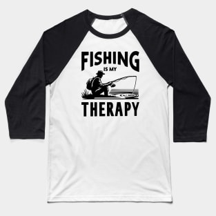 Fishing is my therapy Baseball T-Shirt